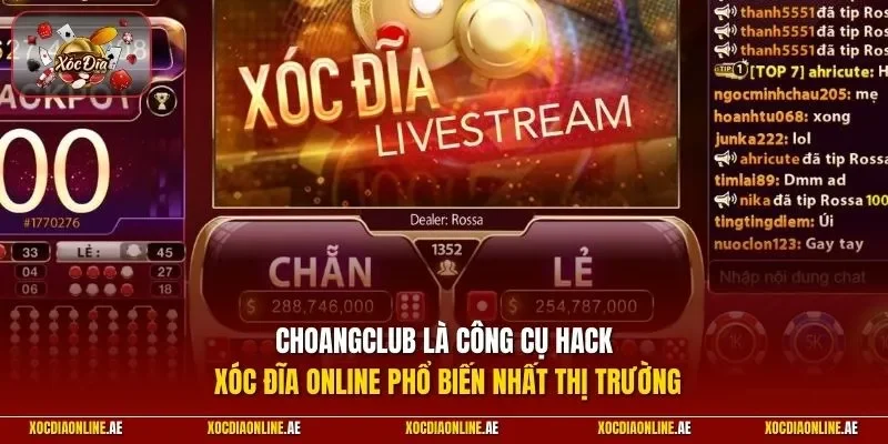 ChoangClub là công cụ hack xóc đĩa online phổ biến nhất thị trường